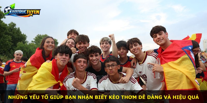 Những yếu tố giúp bạn nhận biết kèo thơm dễ dàng và hiệu quả