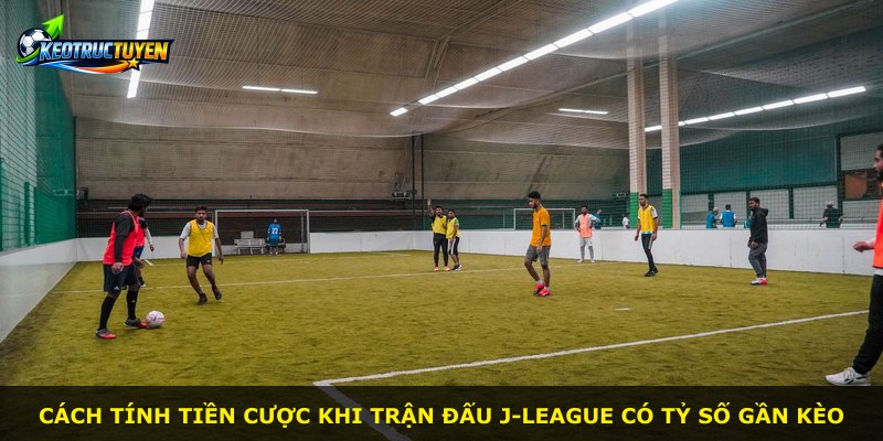 Cách tính tiền cược khi trận đấu J-league có tỷ số gần kèo